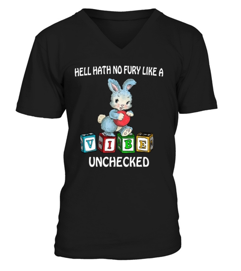 Hell Hath No Fury Like A Vibe Unchecked Quote V-Neck T-shirt