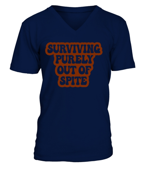 Surviving Purely Out Of Spite Funny Joke V-Neck T-shirt