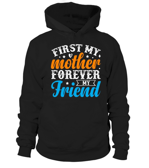 First My Mother Forever My Friend Hoodie Unisex