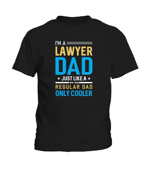 Im Lawyer Dad Just Like A Regular Dad Only Cooler Kids T-Shirt