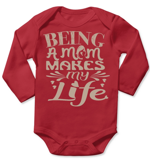 Being A Mom Makes My Life Long Sleeve Baby One-Piece