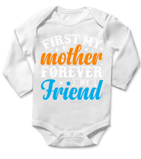 First My Mother Forever My Friend Long Sleeve Baby One-Piece