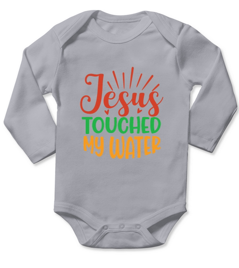 Jesus Touched My Water Long Sleeve Baby One-Piece