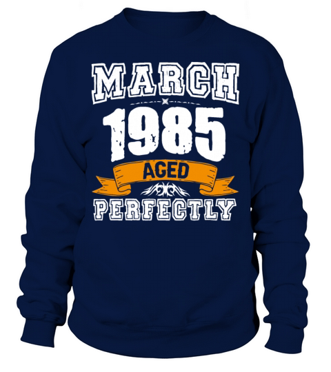 March 1985 Vintage Birthday Present Sweatshirt Unisex