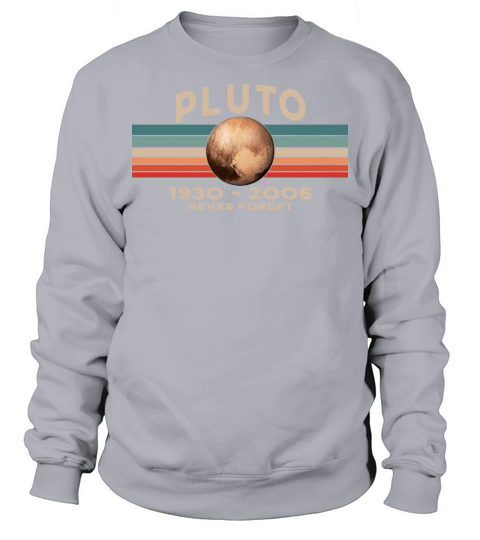 Pluto Never Forget 1930 - 2006 Vintage Space Sweatshirt Unisex
