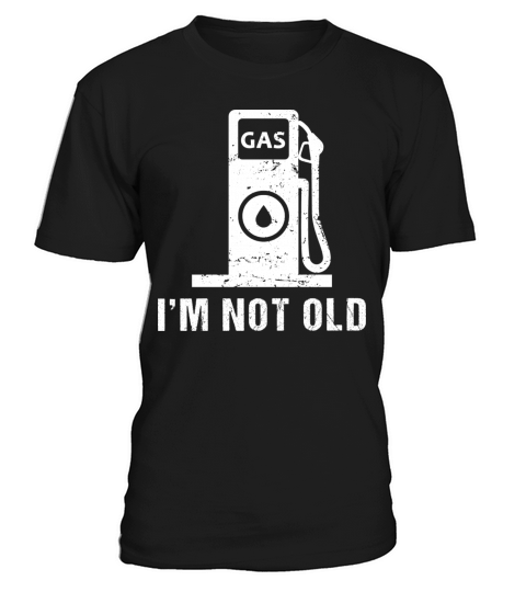Funny Gasoline Pump Im Not Old Im Classic T-Shirt Unisex