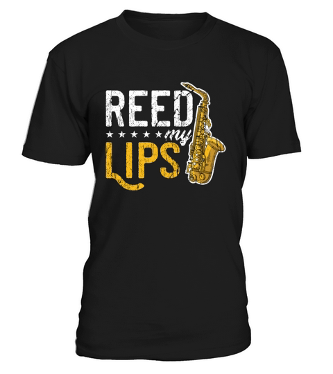 Saxophone Reed My Lips Wind Instrument Saxophonist T-Shirt Unisex