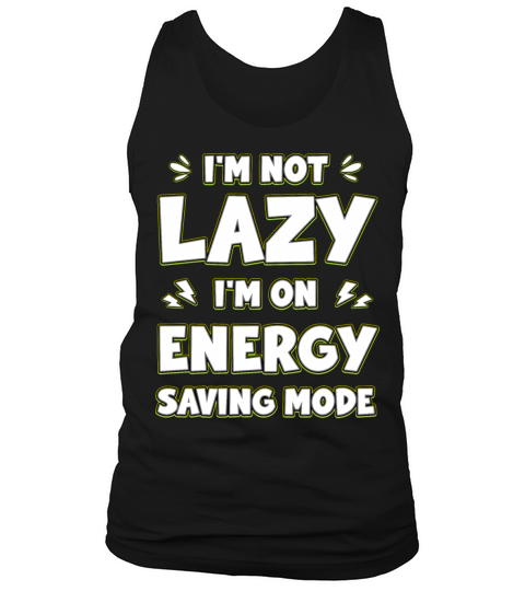 Im Not Lazy Im On Energy Saving Mode Humorous Tank Top Unisex