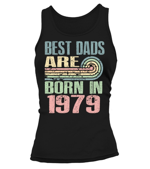Best Dads Are Born In 1979 44 Years Old 44th Tank top Woman