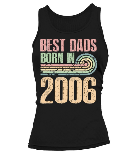Best Dads Are Born In 2006 17 Years Old 17th Tank top Woman