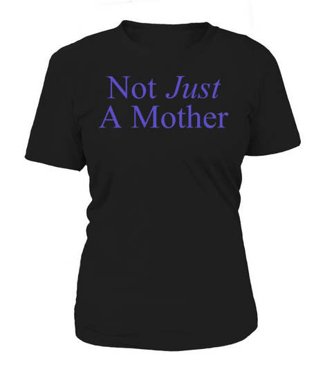 Not Just A Mother - Cool Quote - Mom - Mommy Women's T-Shirt