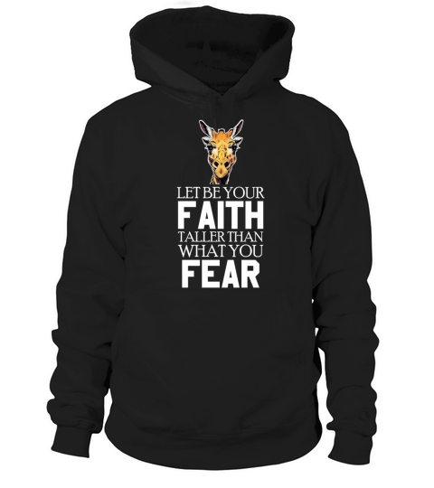Let Be Your Faith Taller Than You Fear Giraffe Hoodie Unisex