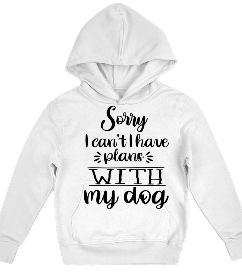 Sorry I can t I Have Plans With My Dog Funny Kids Hoodie