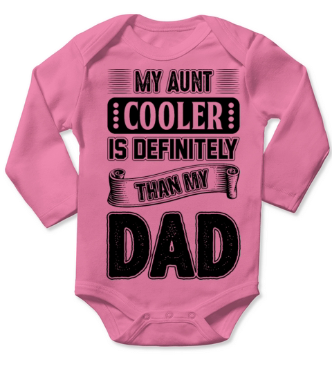 My Aunt Is Definitely Cooler Than My Dad Great Aun Long Sleeve Baby One-Piece