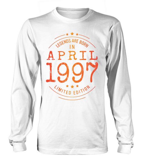 Birthday April 1997 Limited Edition Vintage Legend Long sleeved Unisex