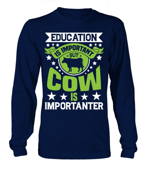 Education Is Important But Cow Is Importanter Long sleeved Unisex