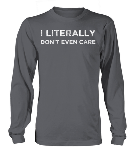 I Literally Dont Even Care Funny Vintage Saying Long sleeved Unisex