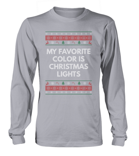 My Favorite Color Is Christmas Lights Positivity X Long sleeved Unisex