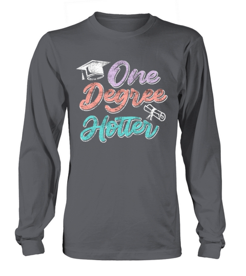 One degree hotter diploma bachelors masters degree Long sleeved Unisex