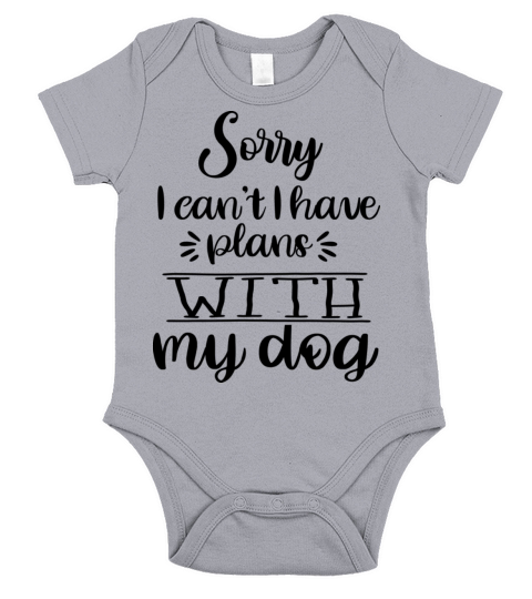 Sorry I can t I Have Plans With My Dog Funny Short Sleeve Baby One-Piece