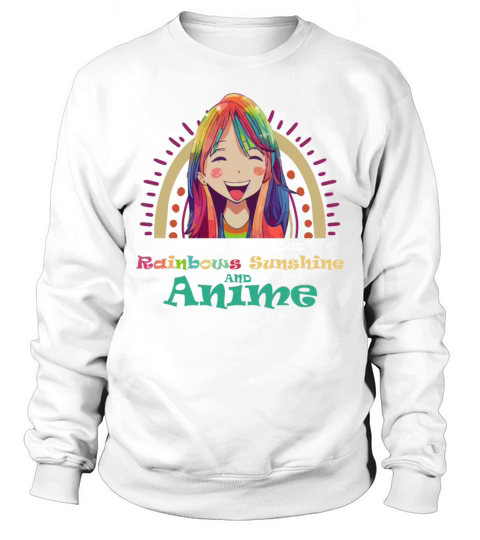Cute Life is All About Rainbows Sunshine And Anime Sweatshirt Unisex