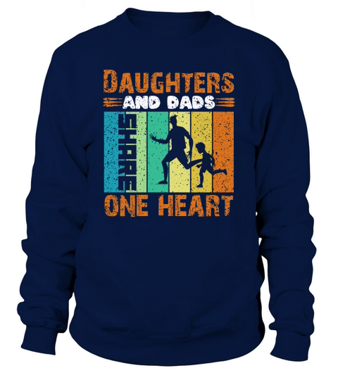 Daughters And Dads Share One Heart Sweatshirt Unisex