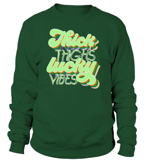 Thick thighs lucky vibes Saint Patricks Day Sweatshirt Unisex