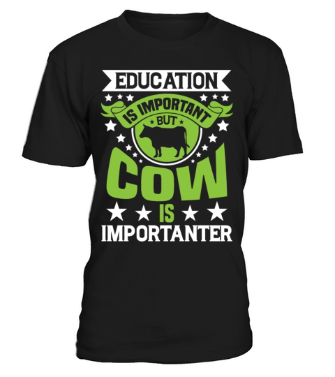 Education Is Important But Cow Is Importanter T-Shirt Unisex