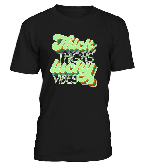 Thick thighs lucky vibes Saint Patricks Day T-Shirt Unisex
