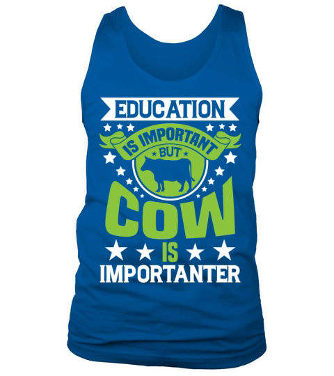 Education Is Important But Cow Is Importanter Tank Top Unisex