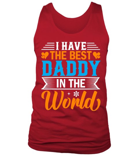 I Have the best dad in the world Tank Top Unisex