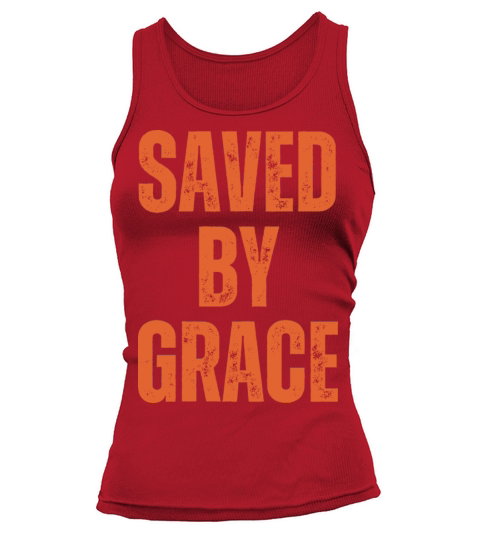 Saved By Grace - Christian Quotes Inspirational Tank top Woman