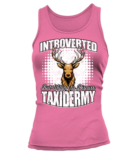 Taxidermy Mounting preserving Animals Taxidermist Tank top Woman