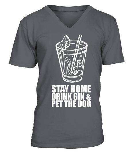 Stay Home Drink Gin Pet The Dog V-Neck T-shirt