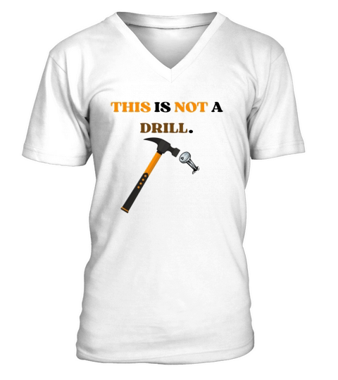 THIS IS NOT A DRILL V-Neck T-shirt