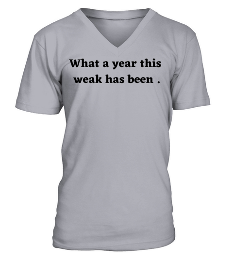 What a year this week has been V-Neck T-shirt