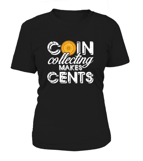 Coin Collecting Makes Cents Women's T-Shirt