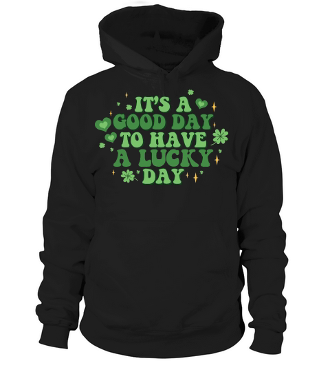 Its a Good Day to St Patrick Hoodie Unisex