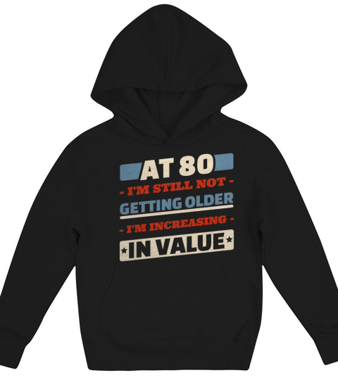 80 Year Old Not Getting Older Quotes 80th Birthday Kids Hoodie