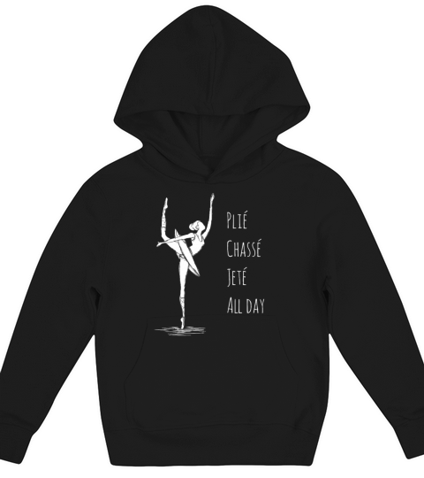 Ballet Plie Chasse Jete All Day Ballerina Girl Kids Hoodie