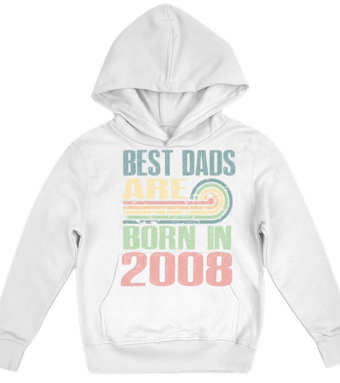 Best Dads Are Born In 2008 15 Years Old 15th Kids Hoodie