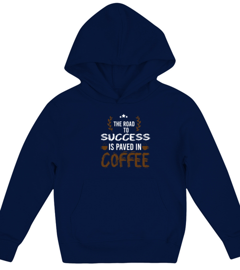 The road to success is paved in coffee Kids Hoodie