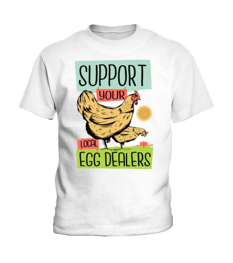 Support Your Local Egg Dealers funny eggs dealer Kids T-Shirt