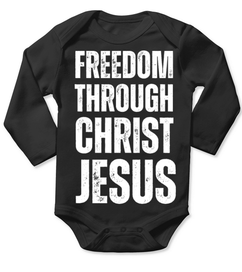 Freedom Through Christ Jesus - Christian Quotes Long Sleeve Baby One-Piece