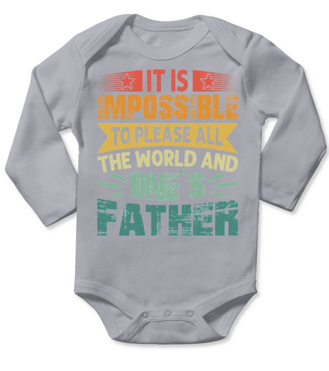 It is Impossible To Please All The World And Ones Father Long Sleeve Baby One-Piece