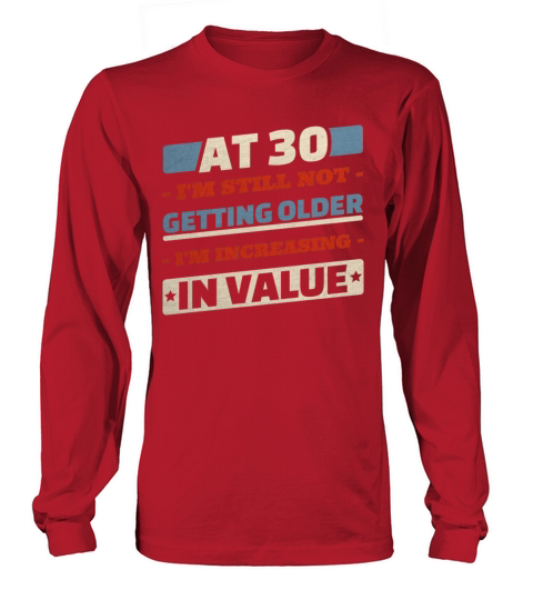 30 Year Old Not Getting Older Quotes 30th Birthday Long sleeved Unisex