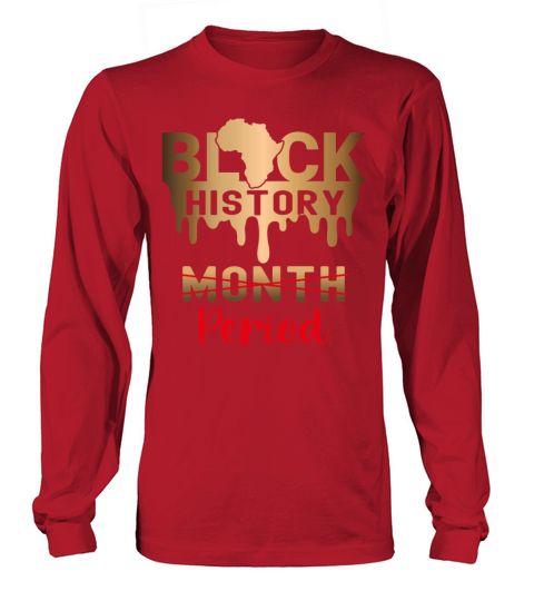 Black History Month Period Melanin Afro Africa Long sleeved Unisex