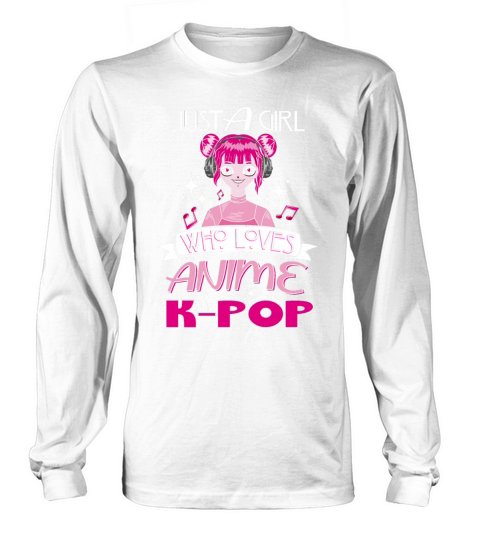 Just A Girl Who Love Anime And K-Pop A Girl That L Long sleeved Unisex