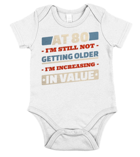 80 Year Old Not Getting Older Quotes 80th Birthday Short Sleeve Baby One-Piece
