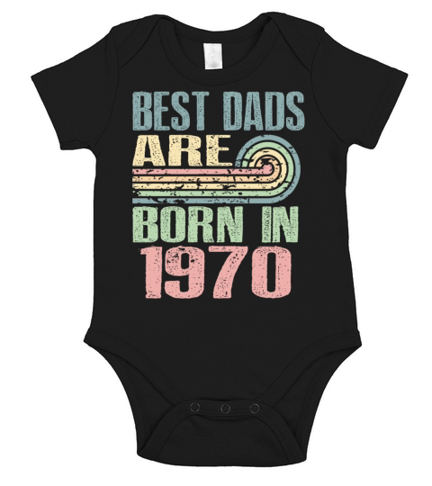 Best Dads Are Born In 1970 53 Years Old 53th Short Sleeve Baby One-Piece